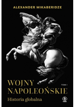 Wojny napoleońskie Tom 1 Historia globalna
