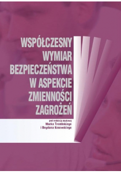 Współczesny wymiar bezpieczeństwa w aspekcie zmienności zagrożeń