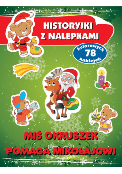 Miś Okruszek pomaga Mikołajowi Historyjki z nalepkami