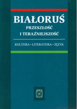 Białoruś przeszłość i teraźniejszość