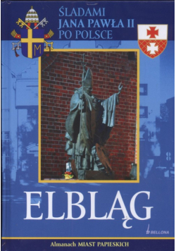 Elbląg Śladami Jana Pawła II po Polsce