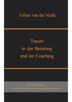 Trauer in der Beratung und im Coaching