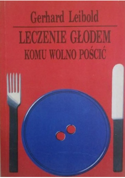 Leczenie głodem Komu wolno pościć