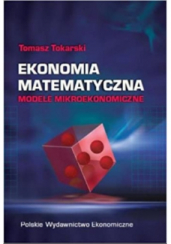 Ekonomia matematyczna Modele mikroekonomiczne