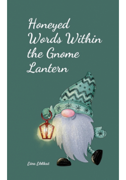 Honeyed Words Within the Gnome Lantern