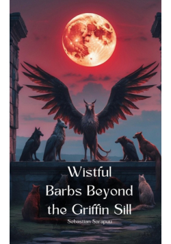Wistful Barbs Beyond the Griffin Sill