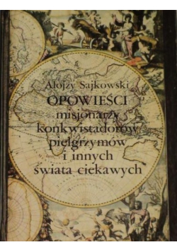 Opowieści misjonarzy konkwistadorów, pielgrzymów i innych świata ciekawych