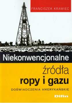 Krawiec Franciszek - Niekonwencjonalne źródła ropy i gazu