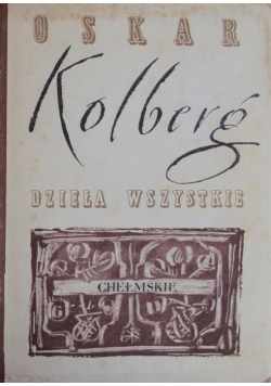 Kolberg Dzieła wszystkie tom 34 Chełmskie cz 2 reprint z 1891 r.