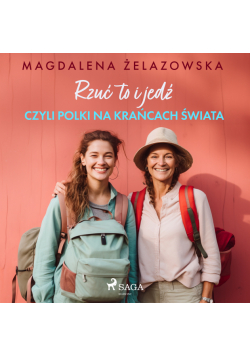 Rzuć to i jedź, czyli Polki na krańcach świata