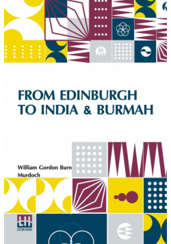 From Edinburgh To India & Burmah