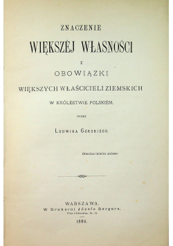 Znaczenie większej własności i obowiązki większych właścicieli ziemskich w Królestwie Polskiem 1886 r.