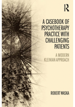 A Casebook of Psychotherapy Practice with Challenging Patients