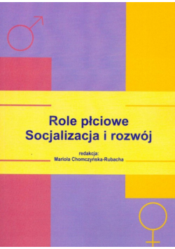 Chomczyńska-Rubacha Mariola (red.) - Role płciowe. Socjalizacja i rozwój