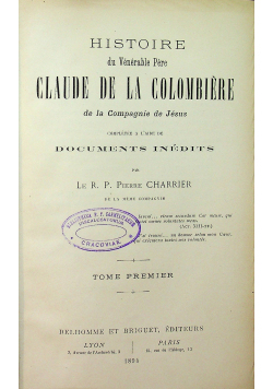 Histoire du Venerable Pere Claude de la Colombiere 1894 r.