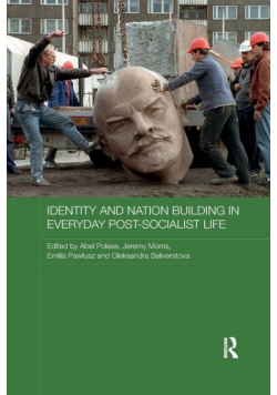 Identity and Nation Building in Everyday Post-Socialist Life