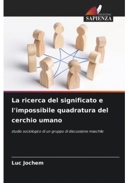 La ricerca del significato e l'impossibile quadratura del cerchio umano