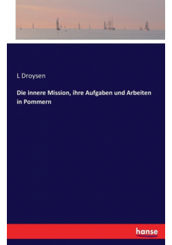 Die innere Mission, ihre Aufgaben und Arbeiten in Pommern