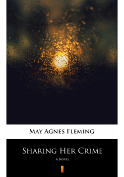 Sharing Her Crime. A Novel