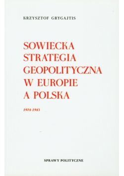 Sowiecka strategia geopolityczna w Europie a Polska 1924 - 1943
