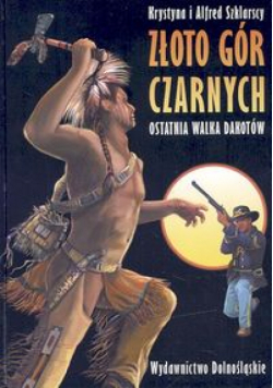 Szklarski Alfred - Złoto Gór Czarnych. Tom 3: Ostatnia walka Dakotów