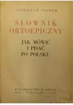 Słownik ortoepiczny Jak mówić i pisać po polsku 1938 r.