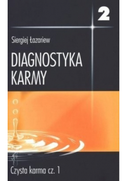 Diagnostyka karmy Tom 2 Czysta karma Część 1