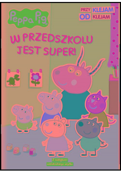 Peppa Pig. Przyklejam Odklejam. W przedszkolu jest super!