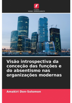 Visão introspectiva da conceção das funções e do absentismo nas organizações modernas