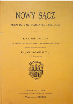 Nowy Sącz jego dzieje i pamiątki dziejowe reprint z 1892 r