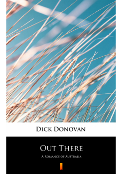 Out There. A Romance of Australia