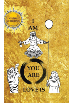 I Am * You Are * Love Is