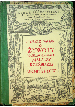 Żywot najsławniejszych malarzy rzeźbiarzy i architektów