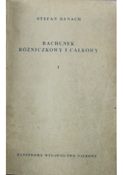 Rachunek różniczkowy i całkowity Tom I