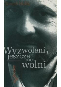 Wyzwoleni jeszcze nie wolni