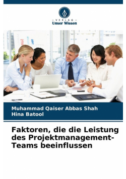 Faktoren, die die Leistung des Projektmanagement-Teams beeinflussen