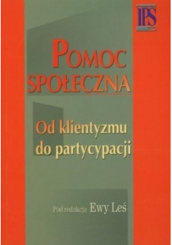 Pomoc społeczna Od klientyzmu do partycypacji