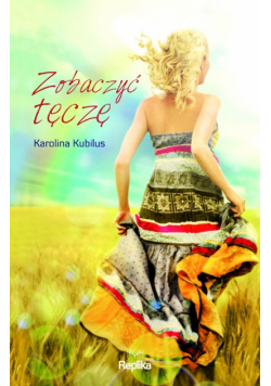 Kubilus Karolina - Zobaczyć tęczę