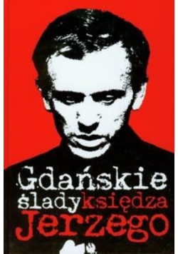 Gdańskie ślady księdza Jerzego