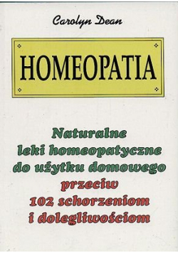 Homeopatia  Naturalne leki homeopatyczne do użytku domowego przeciw 102 schorzeniom i dolegliwościom