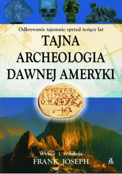 Tajna archeologia dawnej Ameryki