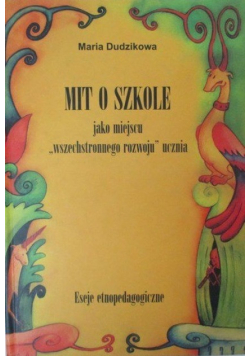 Mit o szkole jako miejscu wszechstronnego rozwoju  ucznia
