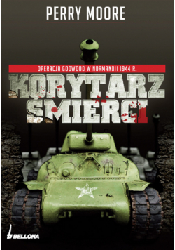 Korytarz śmierci Operacja Goodwood w Normandii 1944