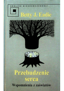 Przebudzenie serca Wspomnienia z zaświatów