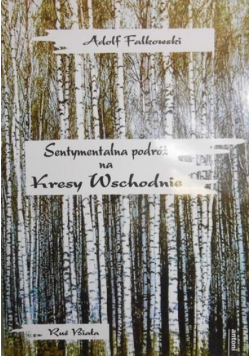 Sentymentalna podróż w Kresy Wschodnie