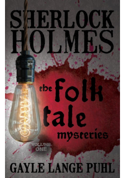 Sherlock Holmes and The Folk Tale Mysteries - Volume 1