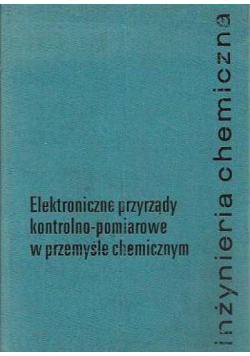 Elektroniczne przyrządy kontrolno pomiarowe w przemyśle chemicznym