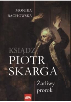 Piotr Skarga Żarliwy prorok