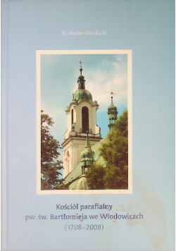 Kośćiół  Parafialny pw św Bartłómieja we Włodowicach