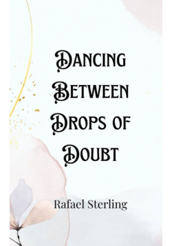 Dancing Between Drops of Doubt